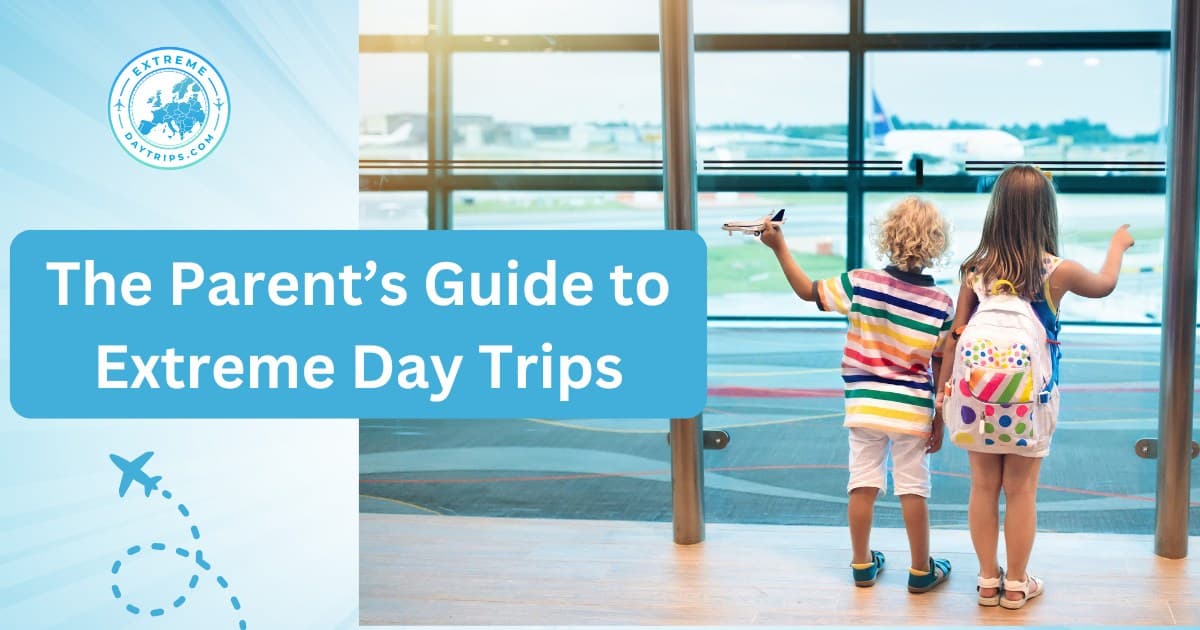 Cover image for The Parent’s Guide to Extreme Day Trips – Affordable Family Travel in Europe